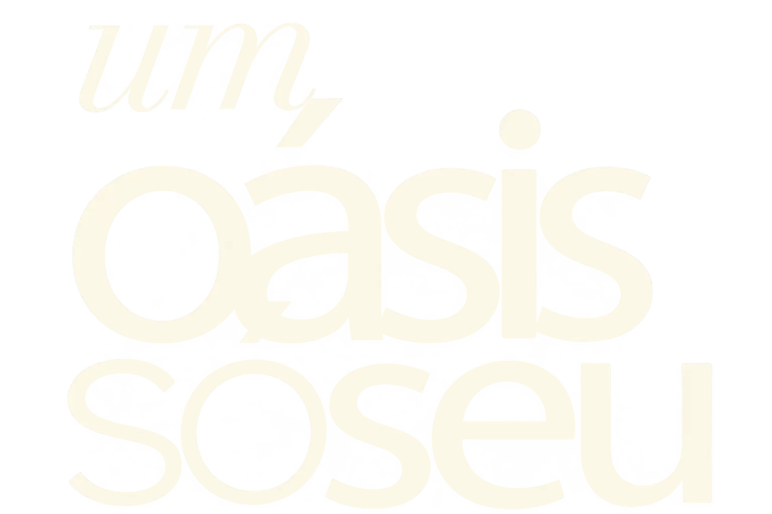 um, oásis SÓ seu